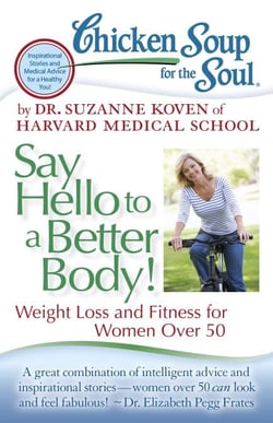 Chicken Soup for the Soul: Say Hello to a Better Body! - Weight Loss and Fitness for Women Over 50