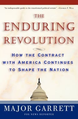 The Enduring Revolution - How the Contract with America Continues to Shape the Nation