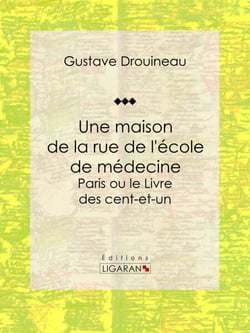 Une maison de la rue de l'école de médecine - Paris ou le Livre des cent-et-un