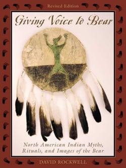 Giving Voice to Bear - North American Indian Myths, Rituals, and Images of the Bear