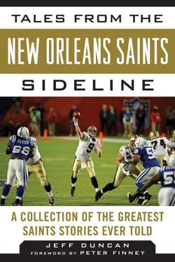 Tales from the New Orleans Saints Sideline - A Collection of the Greatest Saints Stories Ever Told