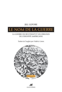 Le Nom de la guerre - La Guerre du Roi Philip et les origines de l’identité américaine