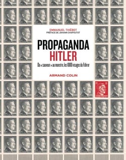Propaganda Hitler - Du "sauveur" au monstre, les 1000 visages du Führer