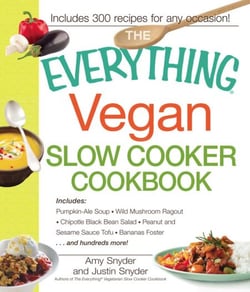 The Everything Vegan Slow Cooker Cookbook - Includes Pumpkin-Ale Soup, Wild Mushroom Ragout, Chipotle Bean Salad, Peanut and Sesame Sauce Tofu, Bananas Foster and hundreds more!