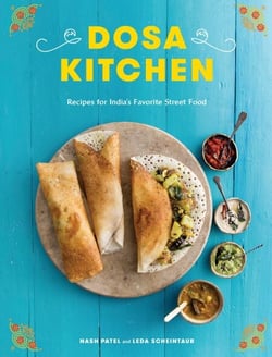 Dosa Kitchen - Recipes for India's Favorite Street Food: A Cookbook