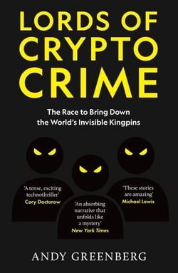 Lords of Crypto Crime - The Race to Bring Down the World’s Invisible Kingpins