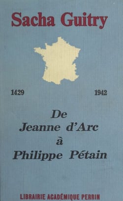 De 1429 à 1942 - Ou De Jeanne d'Arc à Philippe Pétain