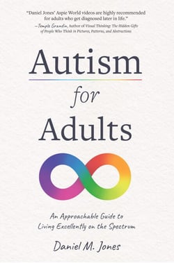 Autism for Adults - An Approachable Guide to Living Excellently on the Spectrum