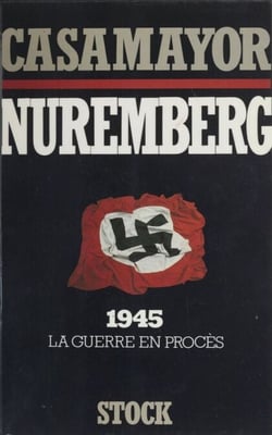 Nuremberg - 1945 : la guerre en procès
