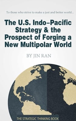 The U.S. Indo-Pacific Strategy &amp; the Prospect of Forging a New Multipolar World