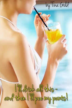 I'll Drink All This – And Then I'll Pee My Pants - Pissy Wet Jeans - and other Golden Shower Stories, #2