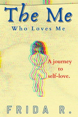 The Me Who Loves Me: Poems About Mental Health, Healing, and the Messy, Beautiful Path to Self-Love