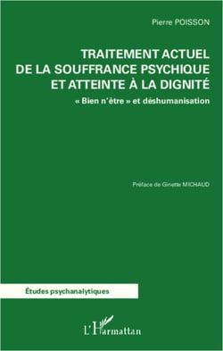Traitement actuel de la souffrance psychique et atteinte à la dignité - "Bien n'être" et déshumanisation