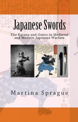 Japanese Swords: The Katana and Gunto in Medieval and Modern Japanese Warfare - Knives, Swords, and Bayonets: A World History of Edged Weapon Warfare, #4