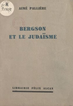 Bergson et le Judaïsme - Conférence faite à l'Association Chema Israël, à Paris, le 11 décembre 1932