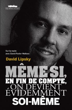 Même si, en fin de compte, on devient évidemment soi-même - Sur la route avec David Foster Wallace