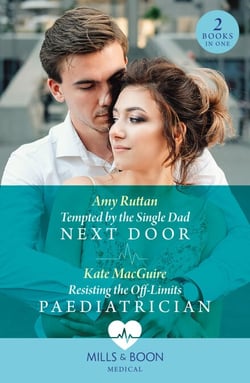 Tempted By The Single Dad Next Door / Resisting The Off-Limits Paediatrician - Tempted by the Single Dad Next Door / Resisting the Off-Limits Paediatrician