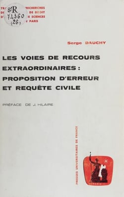 Les Voies de recours extraordinaires : proposition d'erreur et requête civile - De l'Ordonnance de Saint-Louis jusqu'à l'Ordonnance de 1667