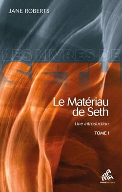 Le Matériau de Seth, Tome I - Une introduction
