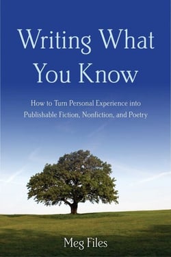 Writing What You Know - How to Turn Personal Experiences into Publishable Fiction, Nonfiction, and Poetry