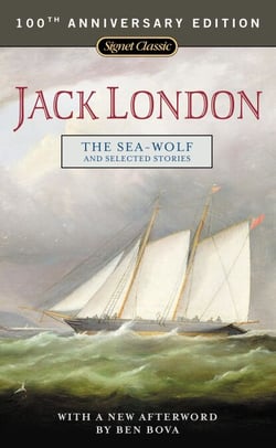 The Sea-Wolf and Selected Stories - 100th Anniversary Edition