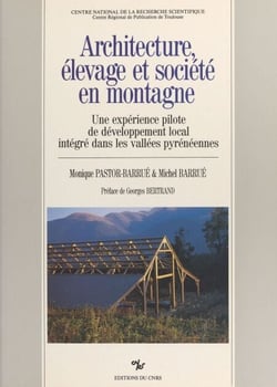 Architecture, élevage et société en montagne - Une expérience pilote de développement local intégré dans les vallées pyrénéennes