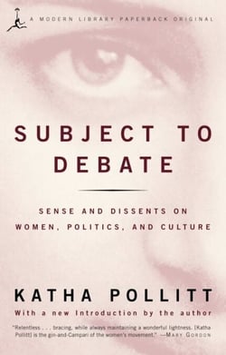 Subject to Debate - Sense and Dissents on Women, Politics, and Culture
