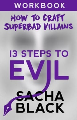 13 Steps To Evil - How To Craft A Superbad Villain Workbook - 13 Steps To Evil - How To Craft A Superbad Villain