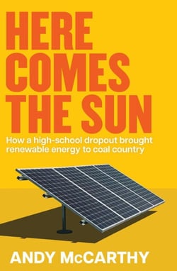 Here Comes the Sun - How a high-school dropout brought renewable energy to coal country