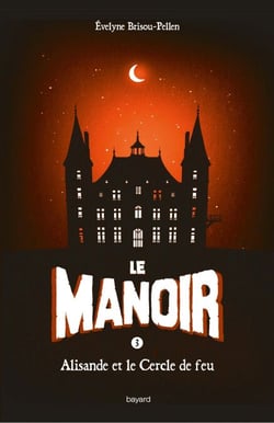 Le manoir saison 1, Tome 03 - Alisande et le Cercle de feu