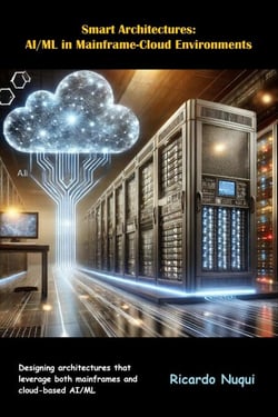 Smart Architectures: AI/ML in Mainframe-Cloud Environments - Mainframes