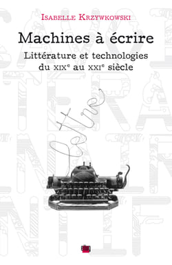 Machines à écrire - Littérature et technologies du XIXe au XXIe siècle