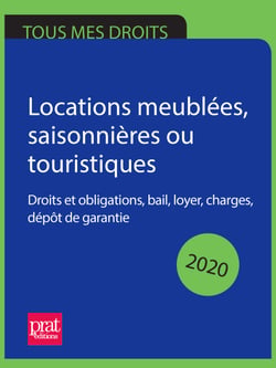 Locations meublées, saisonnières ou touristiques 2020 - Droits et obligations, bail, loyer, charges, dépôt de garantie