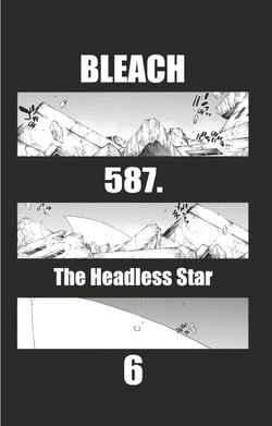 Bleach - T65 - Chapitre 587 - THE HEADLESS STAR 6