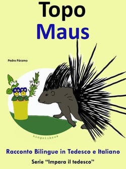 Racconto Bilingue in Italiano e Tedesco: Topo - Maus - Impara il tedesco, #4