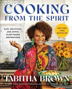 Cooking from the Spirit - Easy, Delicious, and Joyful Plant-Based Inspirations