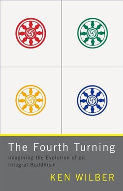The Fourth Turning - Imagining the Evolution of an Integral Buddhism