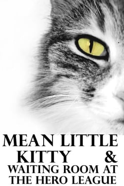Mean Little Kitty &amp; Waiting Room at the Hero League