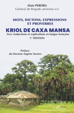Mots, dictions, expressions et proverbes Kriol de Caxa Mansa - Avec traduction et explications en langue française