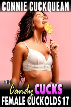 The Candy Cucks : Female Cuckolds 17 (Cuckquean Erotica Threesome BDSM Erotica Anal Sex Lesbian Erotica) - Female Cuckolds, #17