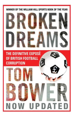 Broken Dreams - Vanity, Greed And The Souring of British Football