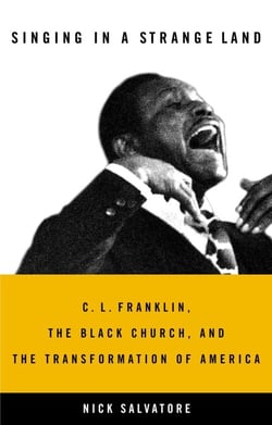 Singing in a Strange Land - C. L. Franklin, the Black Church, and the Transformation of America
