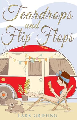 Teardrops and Flip Flops: A Laugh Out Loud Romantic Comedy about a Traveling Widow, Her Rescue Dog, and the Men Who Want to Court Them - A Gone to the Dogs Camper Romance, #1