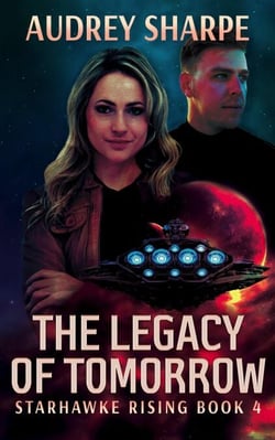 The Legacy of Tomorrow - Starhawke Rising, #4