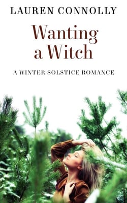 Wanting a Witch: A Winter Solstice Romance - Seasonal Magic, #2