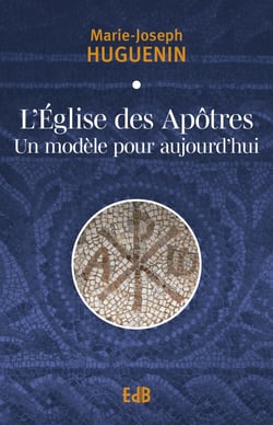 L’Église des Apôtres - Un modèle pour aujourd'hui