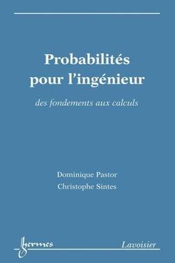 Probabilités pour l'ingénieur - Des fondements aux calculs