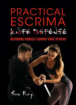 Practical Escrima Knife Defense: Filipino Martial Arts Knife Defense Training - Self-Defense