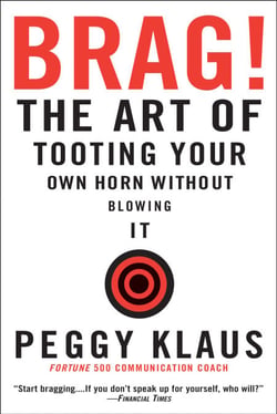 Brag! - The Art of Tooting Your Own Horn without Blowing It
