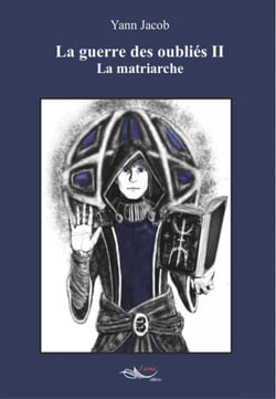 La guerre des oubliés - Tome 2 - La matriarche